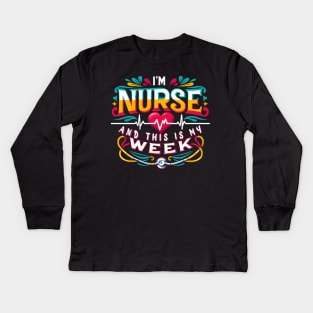 I'm A Nurse And This Is My Week Happy RN Nurse Week 2024 Kids Long Sleeve T-Shirt